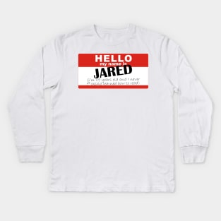 Hi my name's Jared and I never learned how to read Kids Long Sleeve T-Shirt